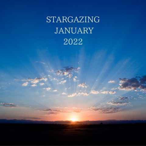 STARGAZING  JANUARY 2022